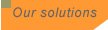 Our solutions