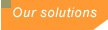 Our solutions